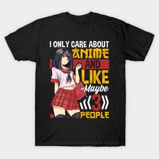 I Only Care About Anime And Like Maybe 3 People T-Shirt